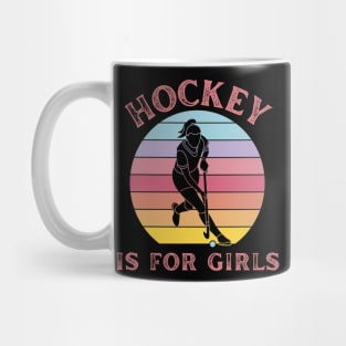 Hockey is for Girls, Women's Field Hockey Design Mug